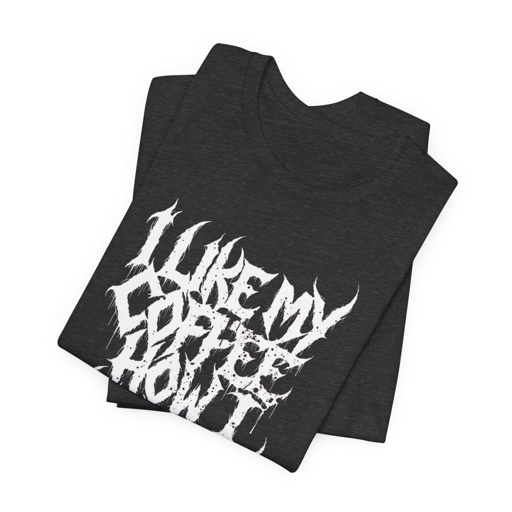 Metal Music T‑Shirt - "I Like My Coffee How I Like My Metal" Crew Tee