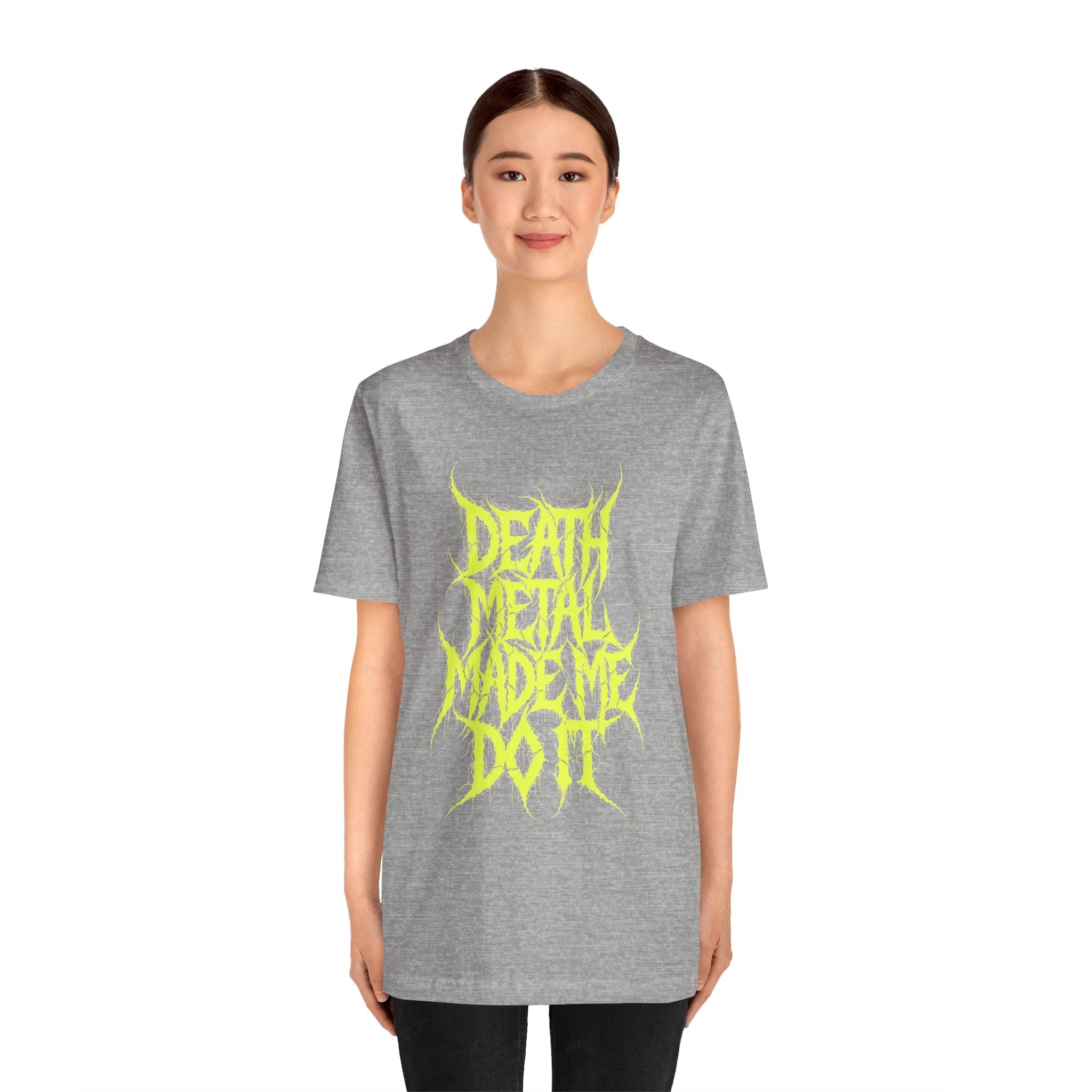 Death Metal Made Me Do It T-Shirt