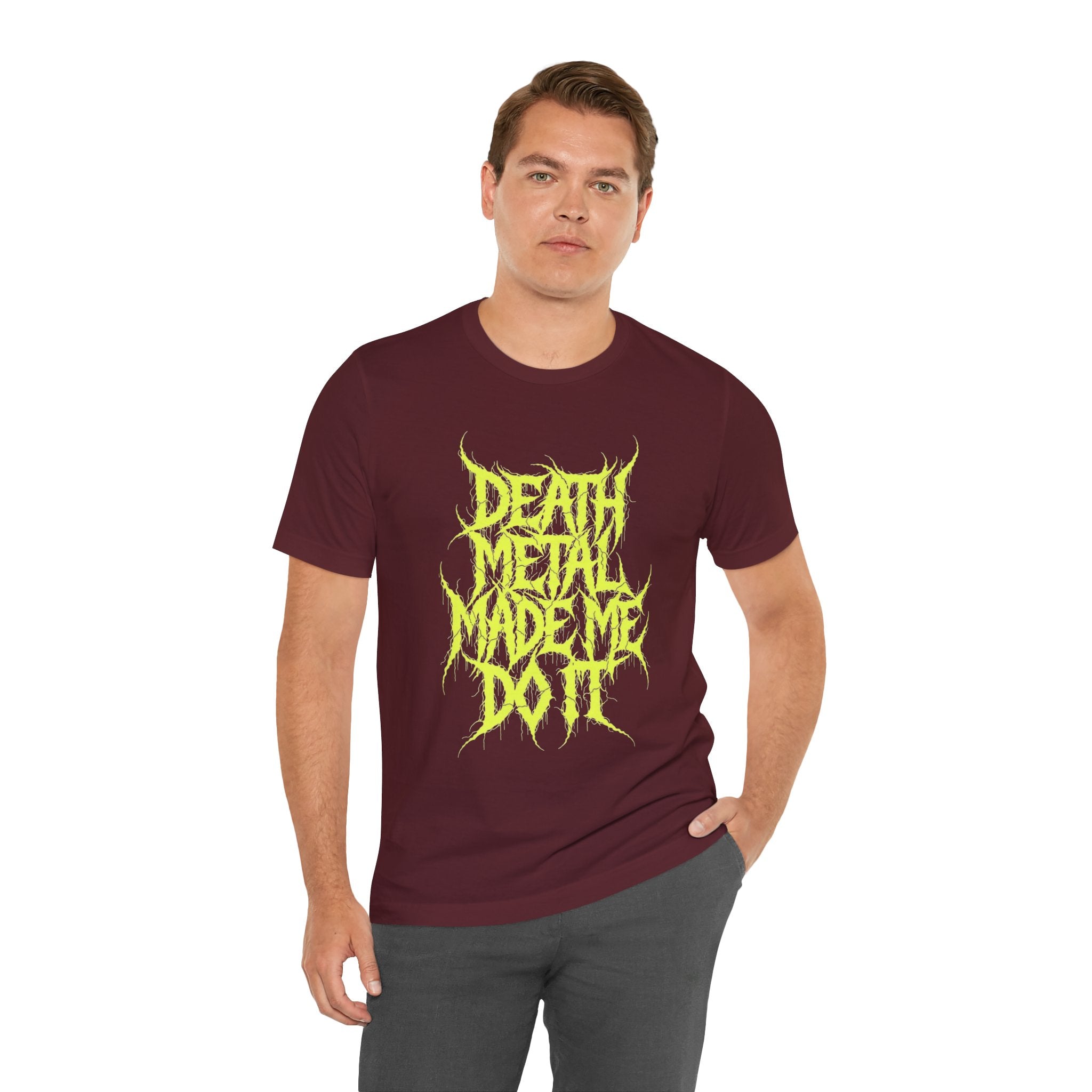 Death Metal Made Me Do It T-Shirt