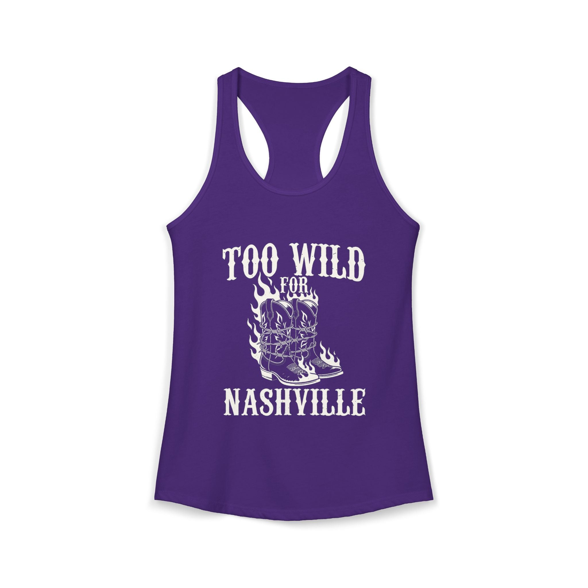 Too Wild for Nashville Racerback Tank — Flaming Boots & Barbed Wire