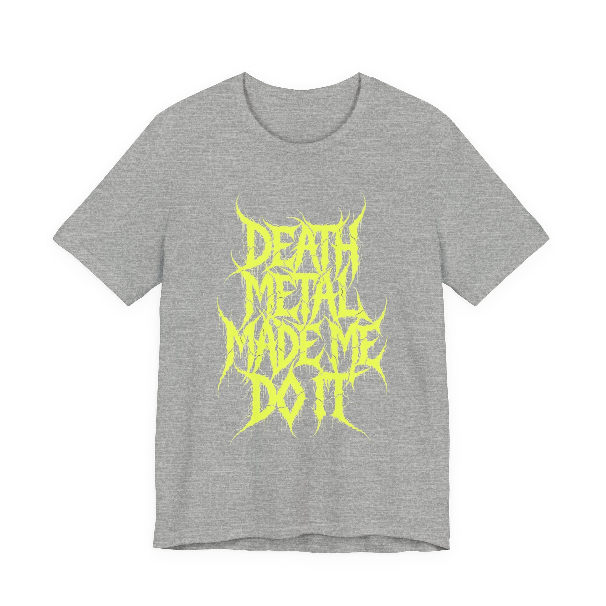 Death Metal Made Me Do It T-Shirt