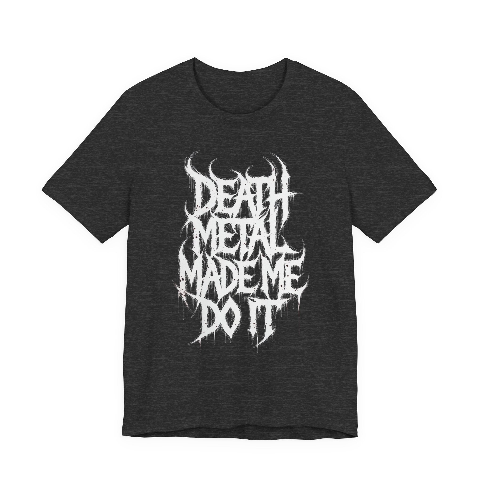 Death Metal Made Me Do It T‑Shirt — Heavy Metal Graphic Tee