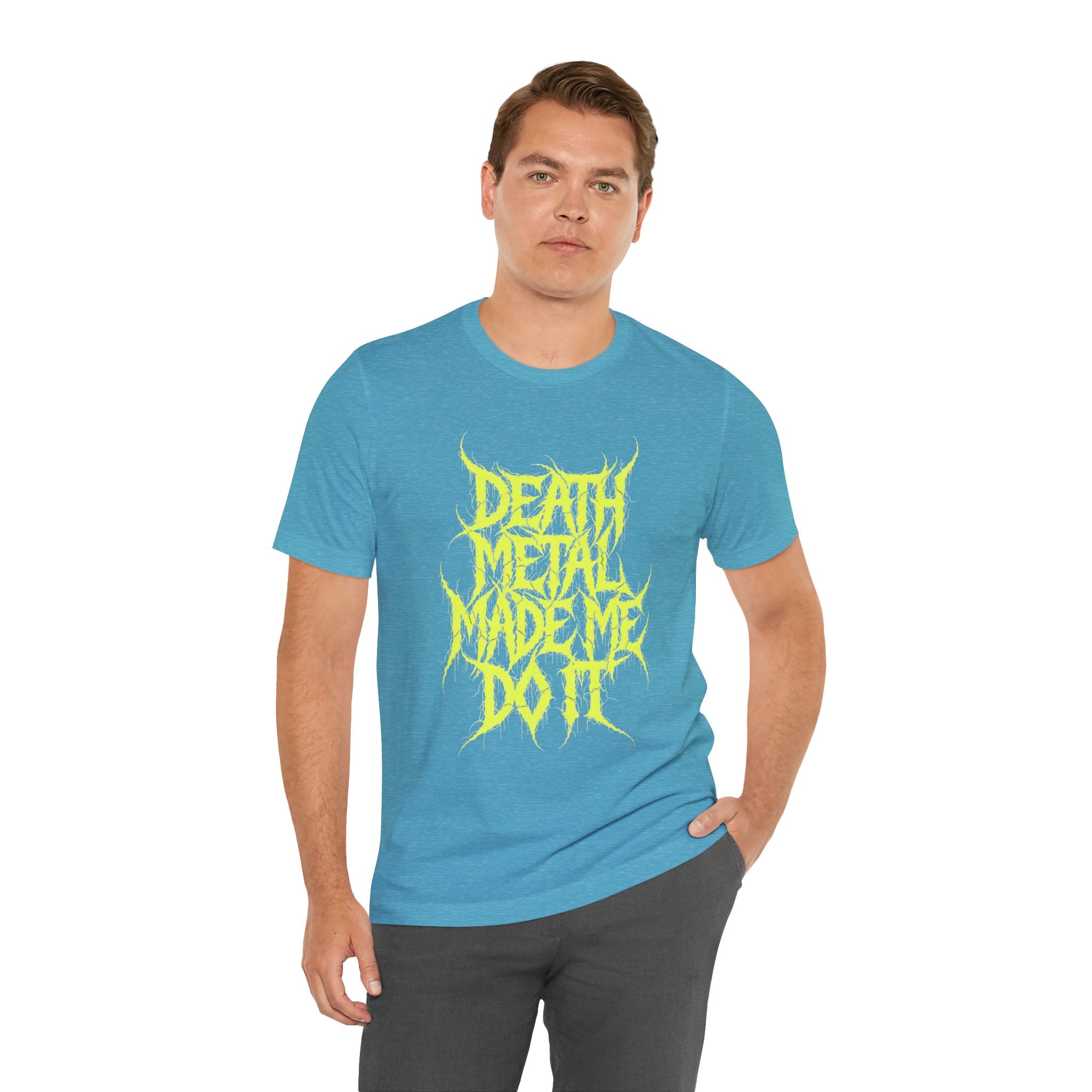Death Metal Made Me Do It T-Shirt
