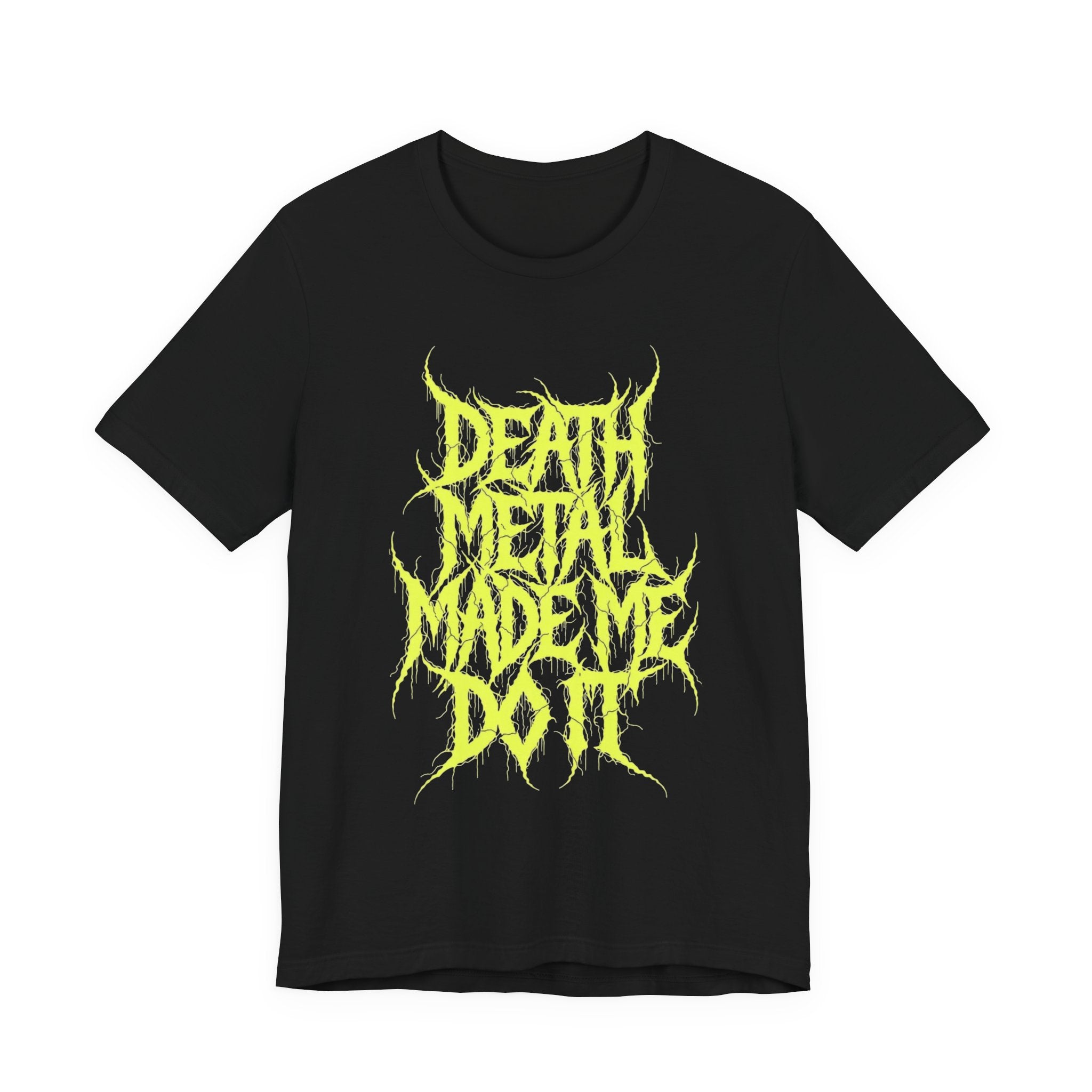 Death Metal Made Me Do It T-Shirt