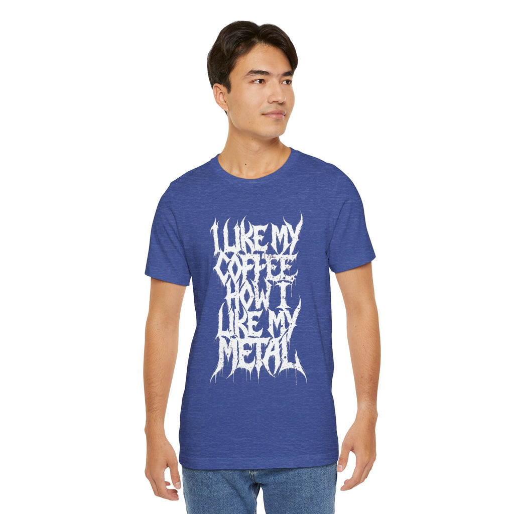Metal Music T‑Shirt - "I Like My Coffee How I Like My Metal" Crew Tee