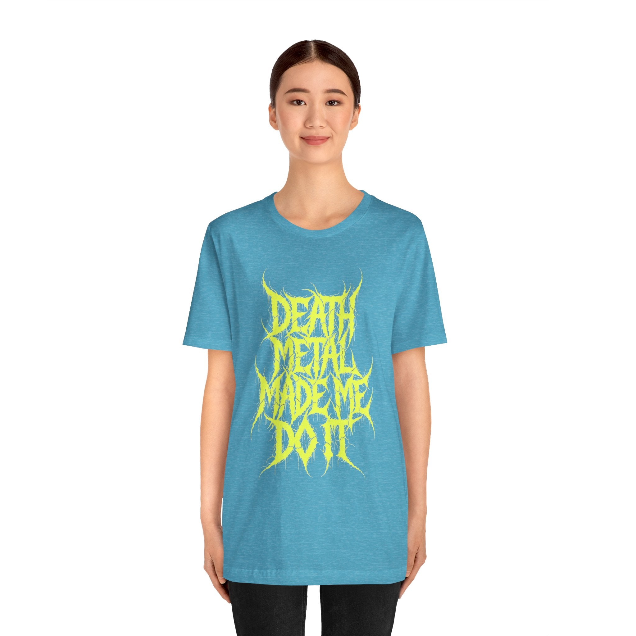Death Metal Made Me Do It T-Shirt