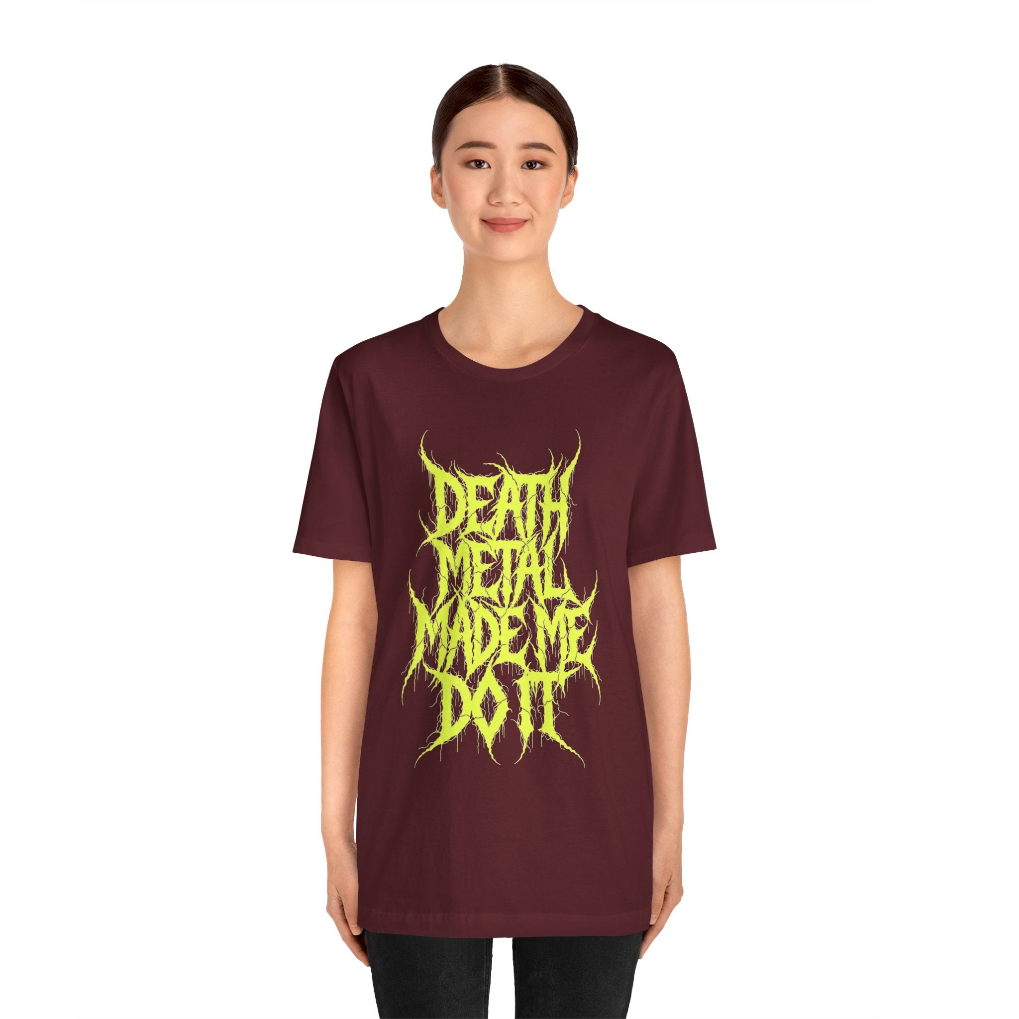Death Metal Made Me Do It T-Shirt