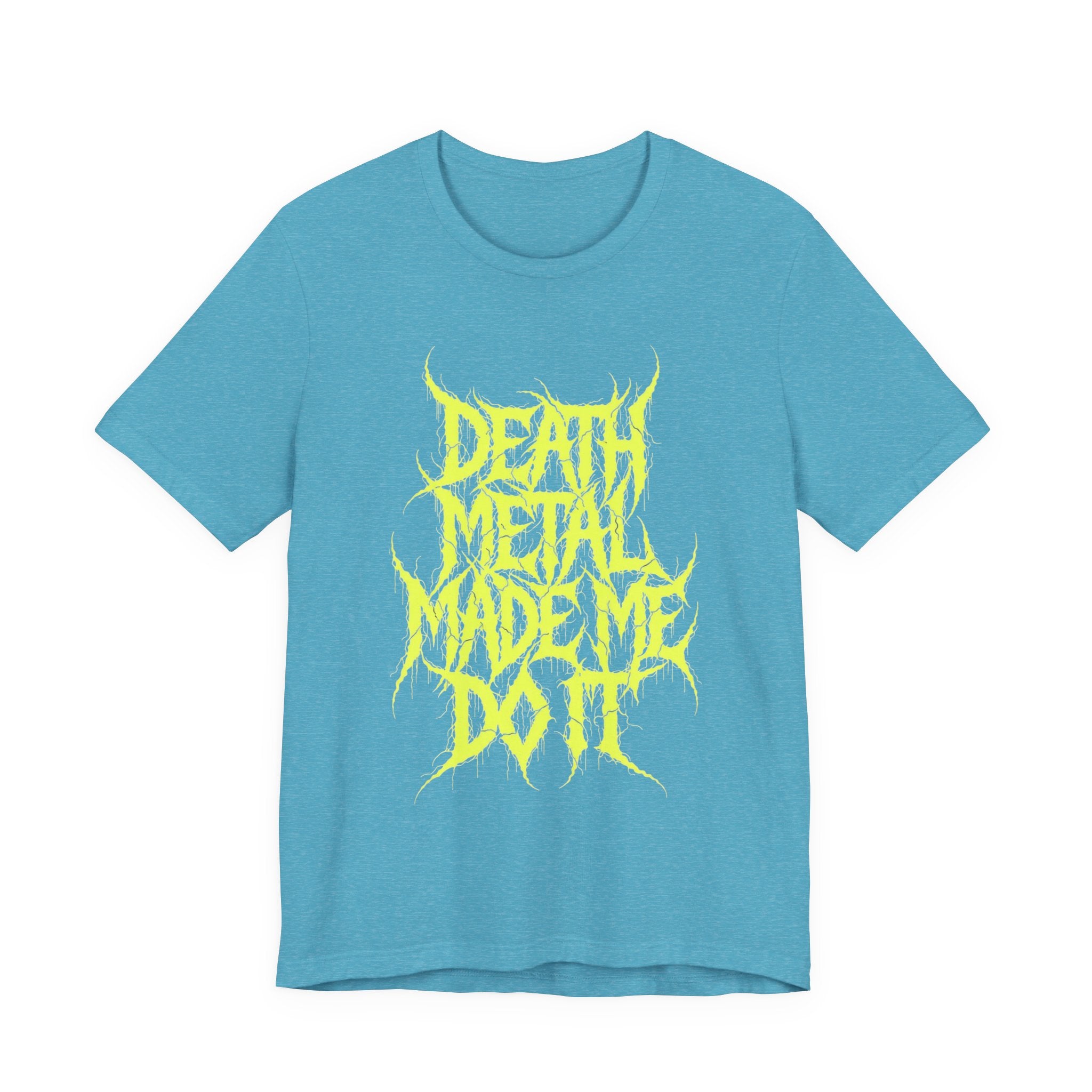 Death Metal Made Me Do It T-Shirt