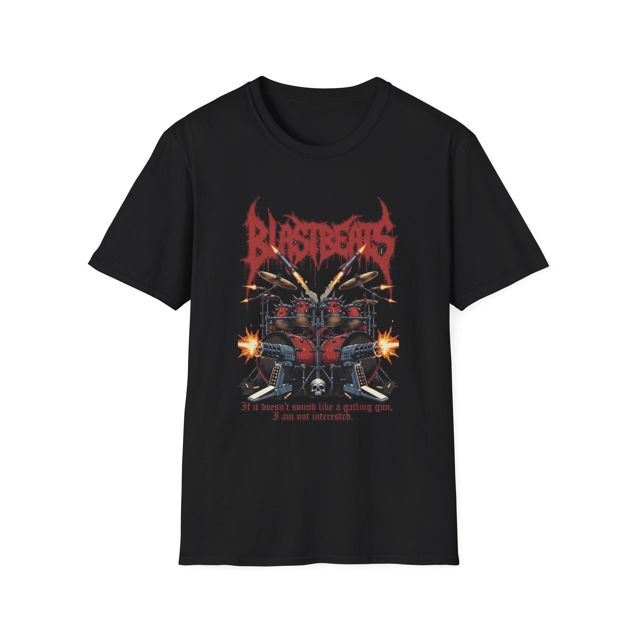 Blast Beats Metal T-Shirt — Drumset & "If the Kicks Don't Sound Like Gatling Guns" Design