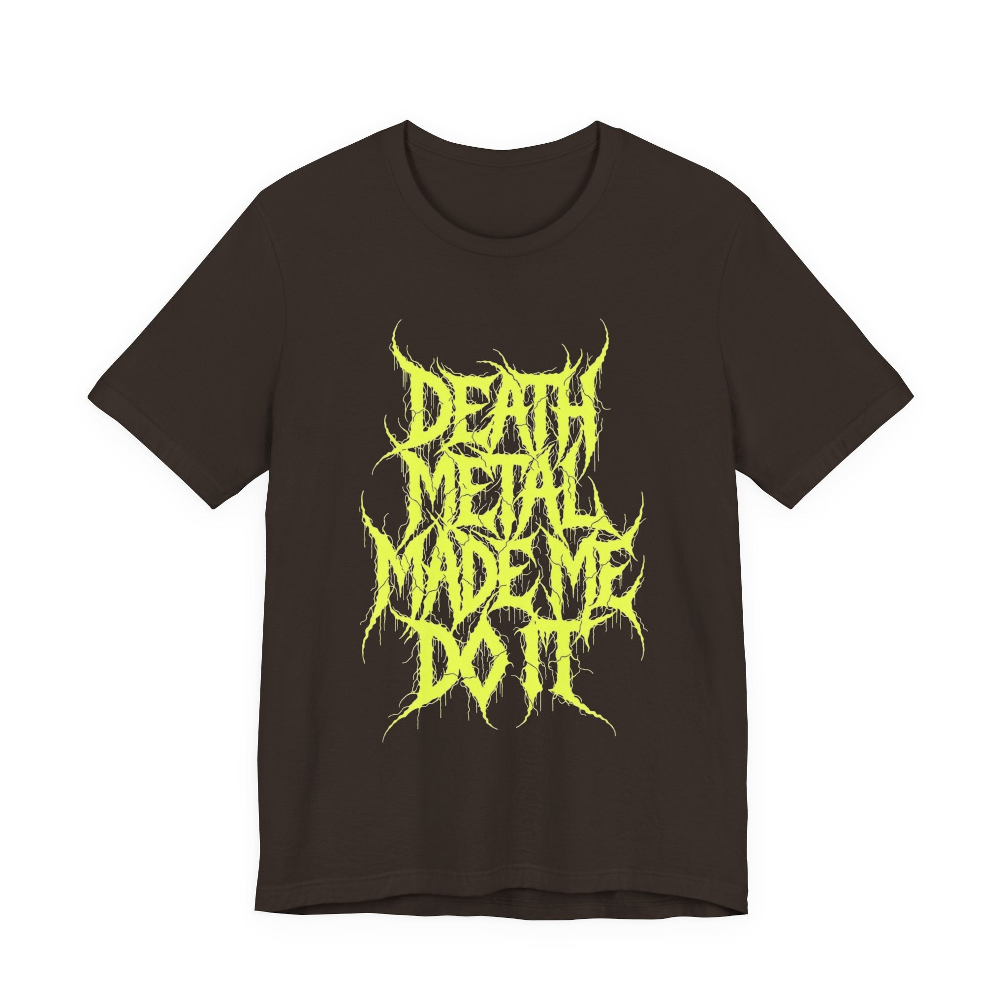 Death Metal Made Me Do It T-Shirt