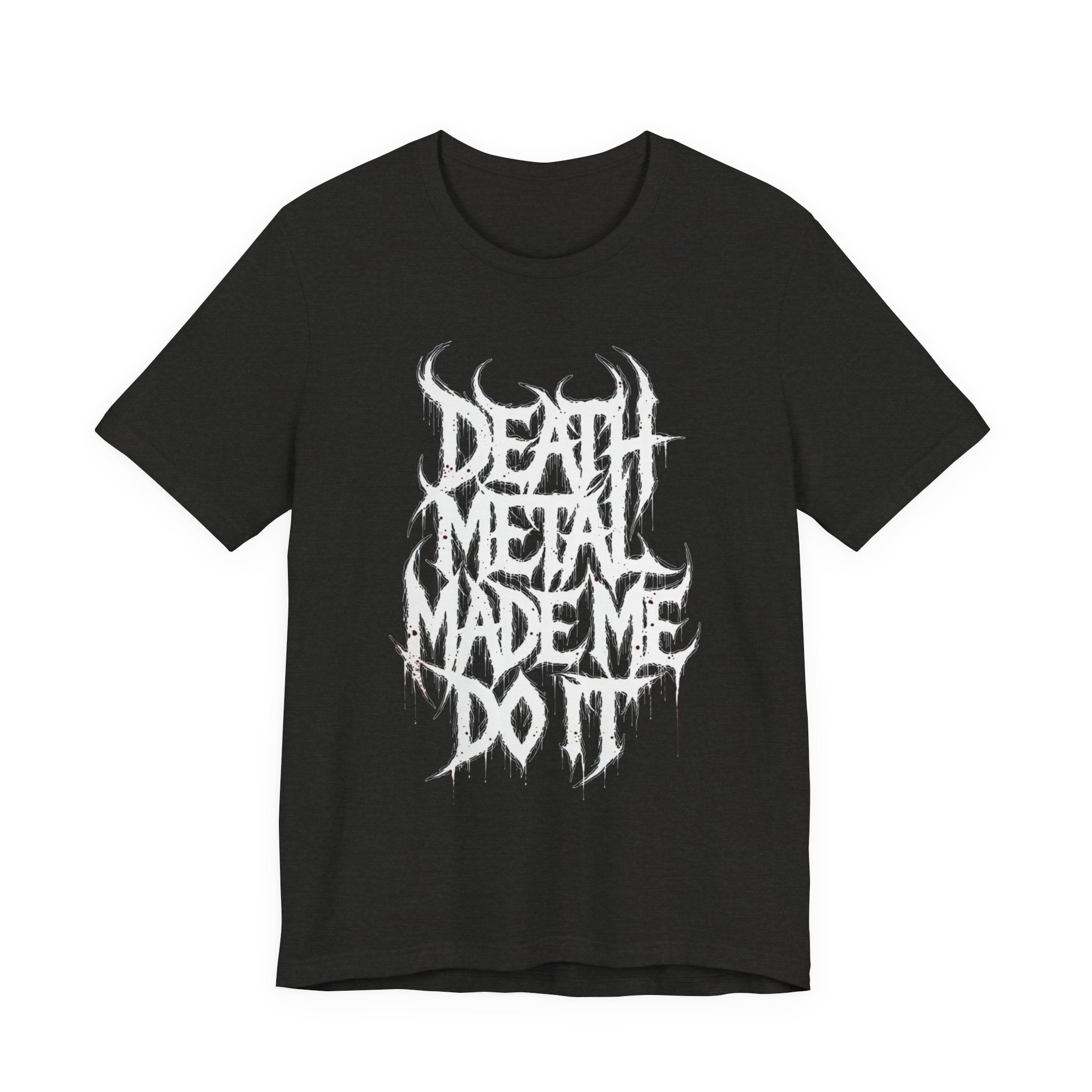 Death Metal Made Me Do It T‑Shirt — Heavy Metal Graphic Tee