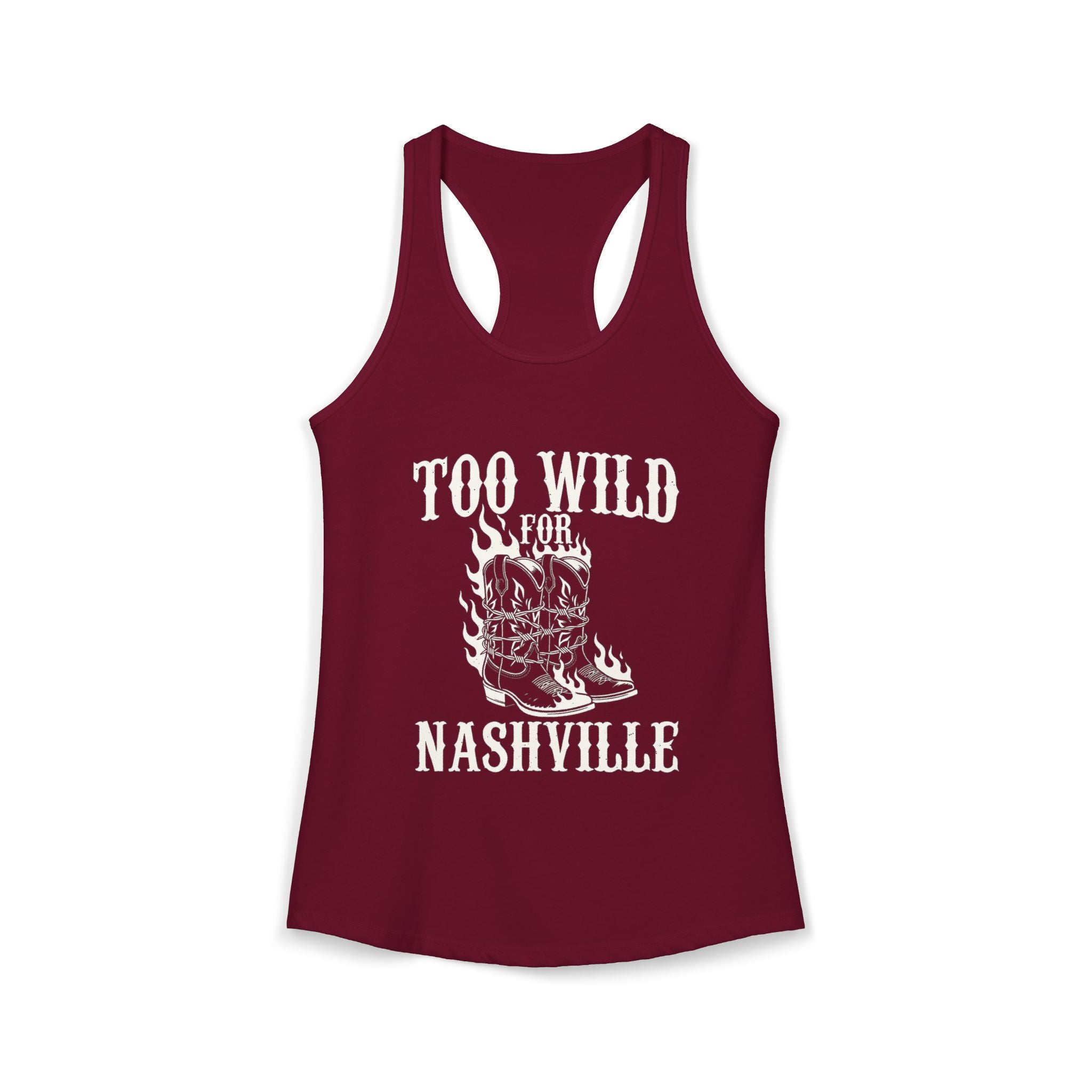Too Wild for Nashville Racerback Tank — Flaming Boots & Barbed Wire