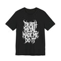 Death Metal Made Me Do It T‑Shirt — Heavy Metal Graphic Tee