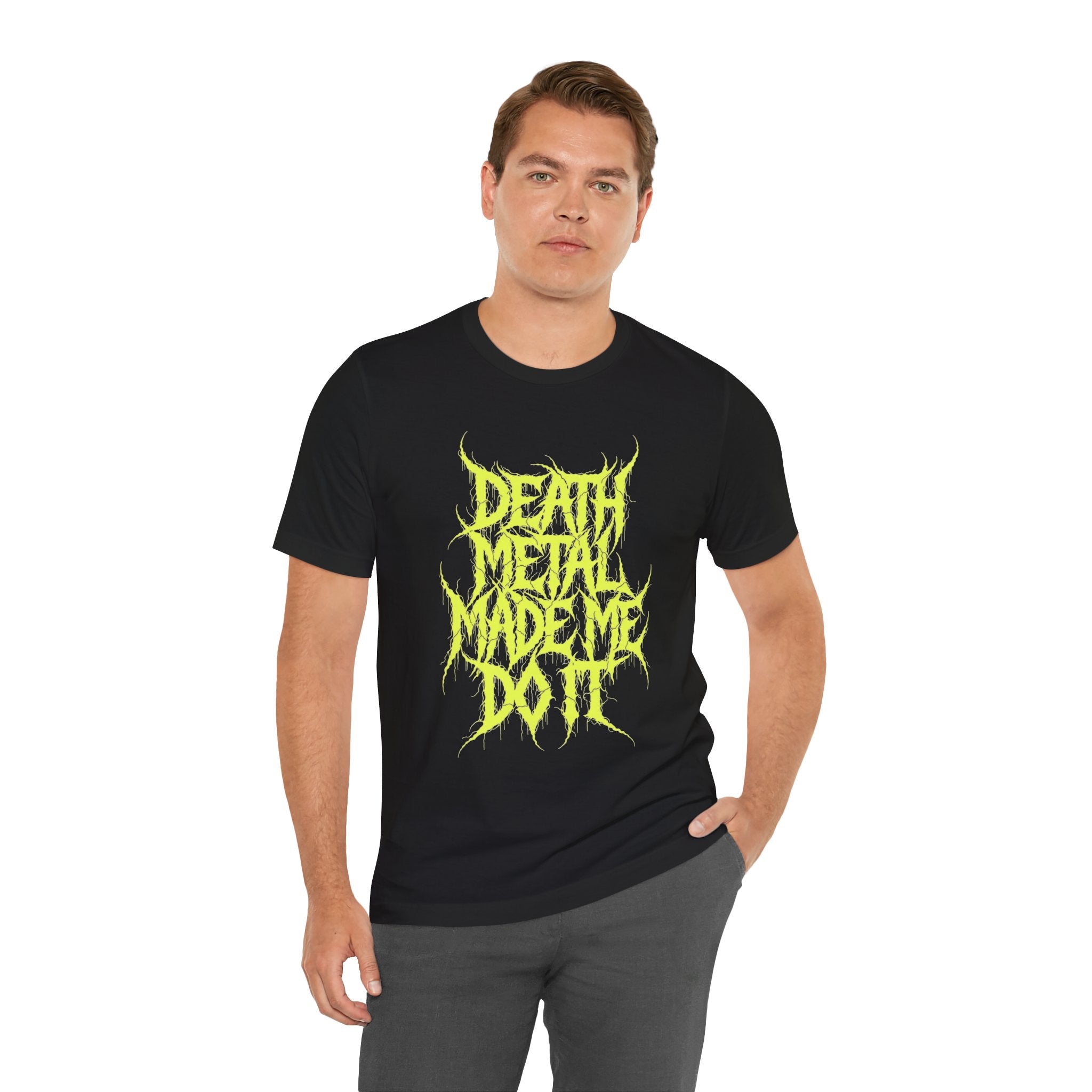 Death Metal Made Me Do It T-Shirt