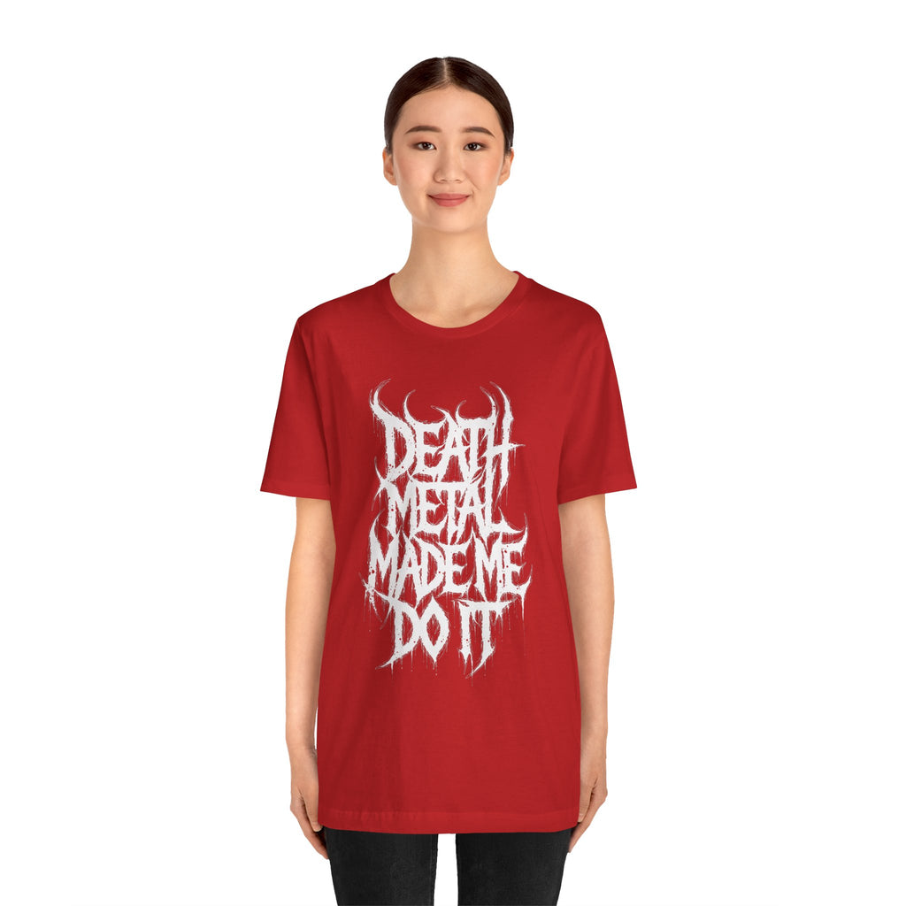 Death Metal Made Me Do It T‑Shirt — Heavy Metal Graphic Tee