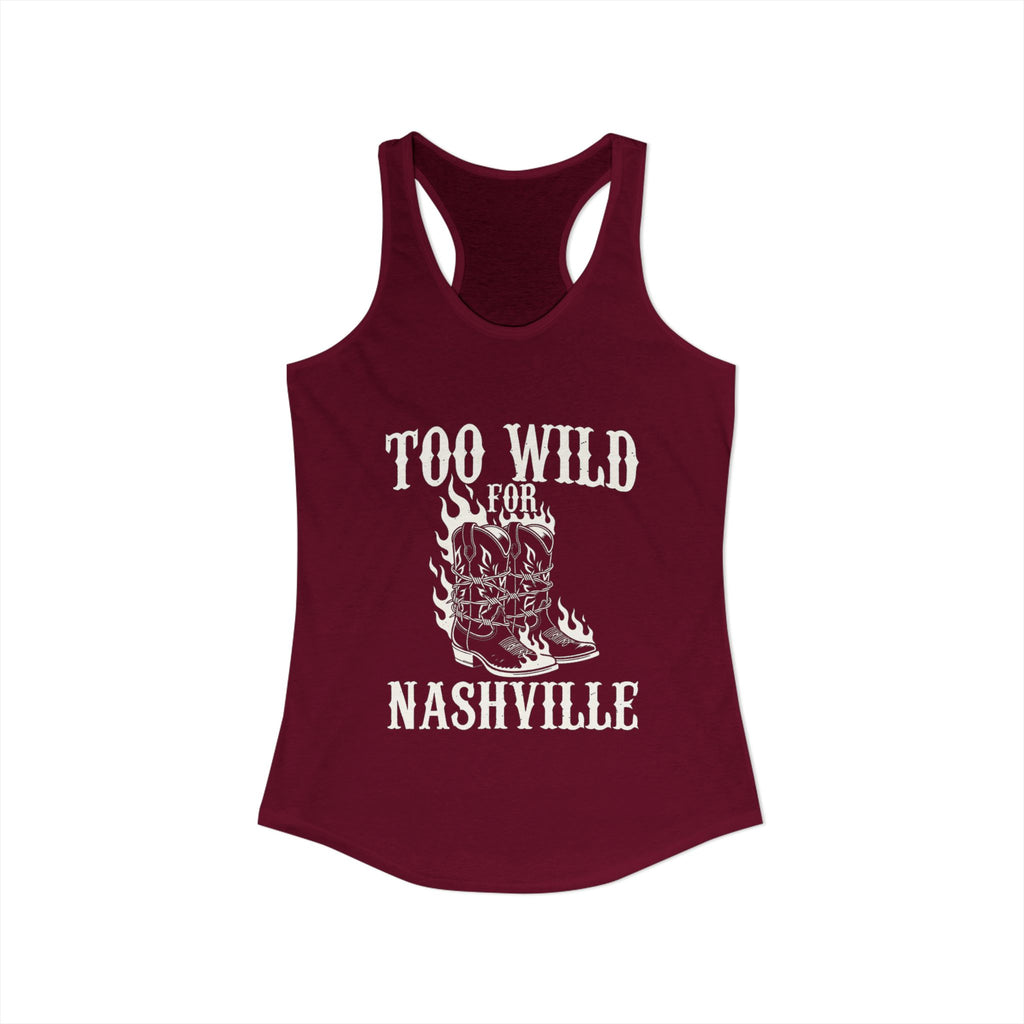 Too Wild for Nashville Racerback Tank — Flaming Boots & Barbed Wire
