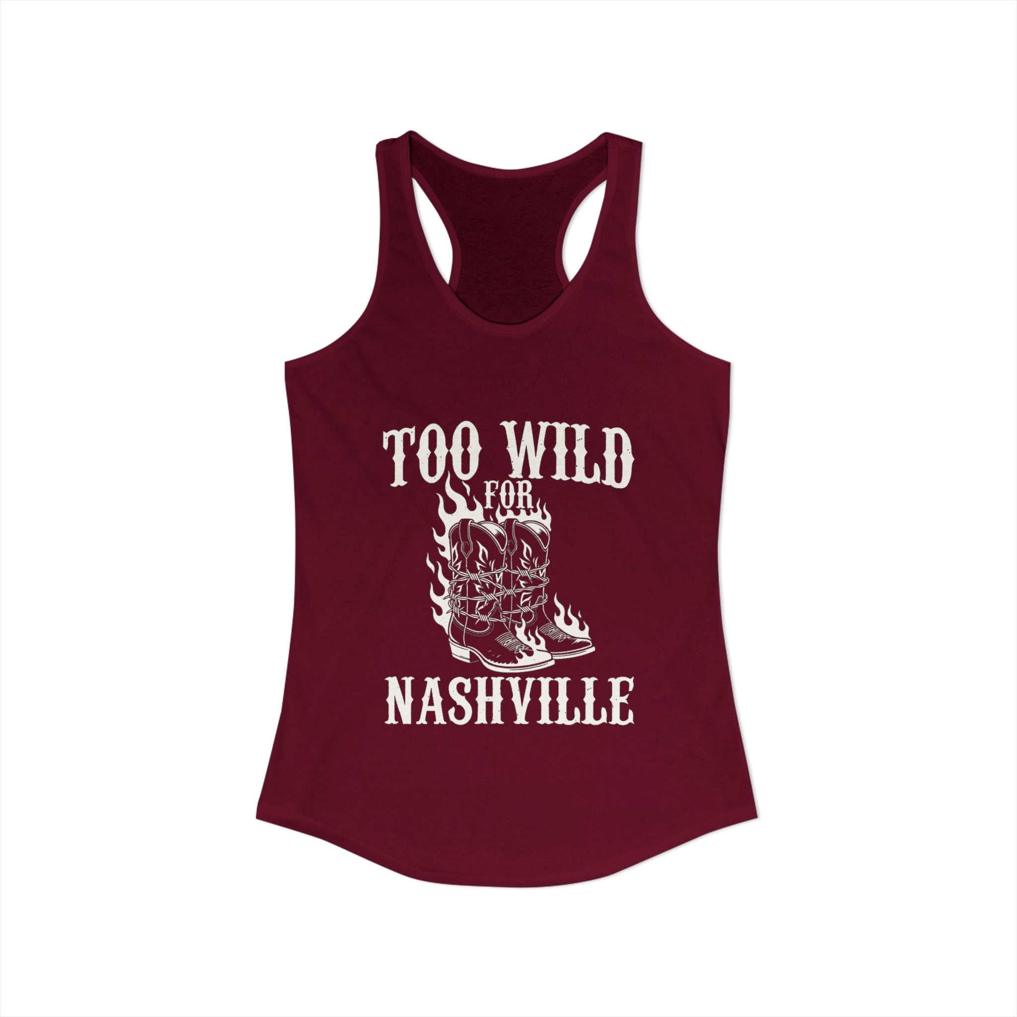 Too Wild for Nashville Racerback Tank — Flaming Boots & Barbed Wire