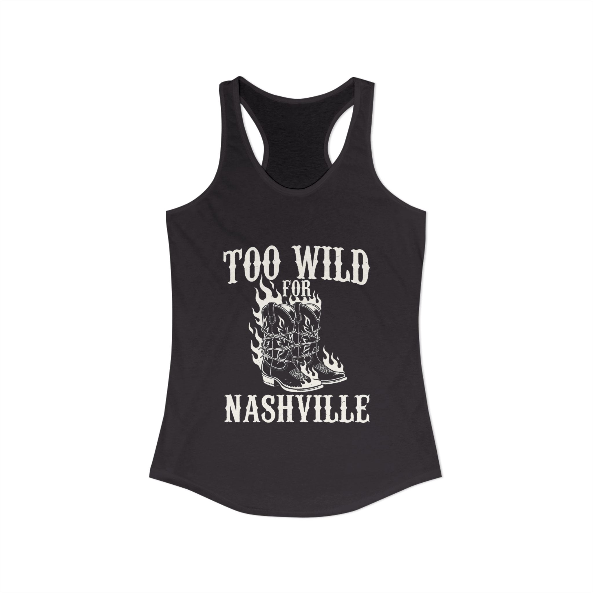 Too Wild for Nashville Racerback Tank — Flaming Boots & Barbed Wire