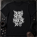 Death Metal Made Me Do It W | Modern Fit